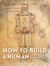 How to Build a Human - In Seven Evolutionary Steps