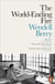 The World-Ending Fire - The Essential Wendell Berry