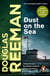 Dust on the Sea - An all-action, edge-of-your-seat naval adventure from the master storyteller of the sea