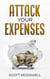 Attack Your Expenses: The Personal Finance Quick Start Guide to Save Money, Lower Expenses and Lower the Bar to Financial Freedom