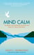 Mind Calm - The Modern-Day Meditation Technique that Gives You 'Peace with Mind'