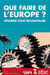 Que faire de l'Europe ? - désobéir pour reconstruire