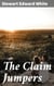 The Claim Jumpers - Greed, Betrayal, and Justice in the California Gold Rush Era