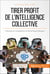 Tirer profit de l'intelligence collective - Pratiques de management et dynamiques d’équipe
