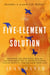 The Five-Element Solution - Discover the Spiritual Side of Chinese Medicine to Release Stress, Clear Anxiety, and Reclaim Your Life