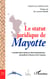 Le statut juridique de Mayotte - Concilier droit interne et droit international : réconcilier la France et les Comores