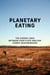 Planetary Eating - The Hidden Links between Your Plate and Our Cosmic Neighborhood