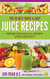 The 40 Best Quick and Easy Juice Recipes - for Better Health, Weight Loss and Delight - The Personal Detox Coach’s Simple Guide to Healthy Living Series, #2