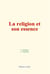 La religion et son essence