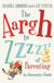 The Aargh to Zzzz of Parenting - An Alternative Guide