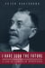 I Have Seen the Future - A Life of Lincoln Steffens
