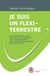 Je suis un flexi-terrestre - Manuel de développement personnel