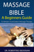 Massage Bible - A Beginners Guide To Western And Eastern Massage Therapy