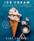 Ice Cream Adventures - More Than 100 Deliciously Different Recipes: A Cookbook