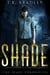 Shade: Stories From a Scorched Earth - The Shade Chronicles, #1.5