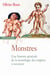 Monstres - Une histoire générale de la tératologie des origines à nos jours