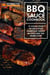 BBQ Sauce Cookbook: A Collection of Delicious Barbeque Sauce Recipes for the Home Chef.