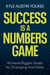 Success Is a Numbers Game - Achieve Bigger Goals by Changing the Odds