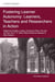 Fostering Learner Autonomy: Learners, Teachers and Researchers in Action