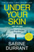 Under Your Skin - The gripping thriller for 2026 with a twist you won't see coming, from the acclaimed author of Dead Heat