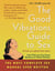 Good Vibrations Guide to Sex - The Most Complete Sex Manual Ever Written
