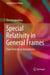 Special Relativity in General Frames - From Particles to Astrophysics