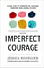 Imperfect Courage - Live a Life of Purpose by Leaving Comfort and Going Scared