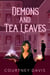 Demons and Tea Leaves