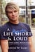 A Life Short & Loud: And the Long Road Back