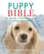 The Puppy Bible - The ultimate week-by-week guide to raising your puppy