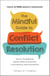 The Mindful Guide to Conflict Resolution - How to Thoughtfully Handle Difficult Situations, Conversations, and Personalities