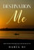 Destination Me
