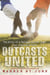 Outcasts United - The Story of a Refugee Soccer Team That Changed a Town