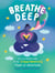 Breathe Deep - An Illustrated Guide to the Transformative Power of Breathing