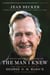 The Man I Knew - The Amazing Story of George H. W. Bush's Post-Presidency