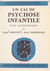 Un cas de psychose infantile - Étude psychanalytique