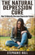 The Natural Depression Cure: How To Naturally Overcome Depression Forever