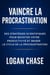 Vaincre la procrastination :  Des stratégies scientifiques pour booster votre productivité et briser le cycle de la procrastination