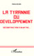 La tyrannie du développement - Déconstruction d'un mythe...
