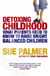 Detoxing Childhood - What Parents Need to Know to Raise Happy, Successful Children