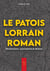 Le patois lorrain roman - Dictionnaire, expressions et dictons