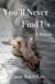 You'll Never Find Us - A Memoir