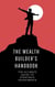 The Wealth Builder's Handbook