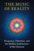The Music of Reality - Frequency, Vibration and the Hidden Architecture of the Universe