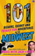 101 Bizarre, Quirky and Totally Fun Adventures in the Midwest