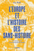 L'Europe et l'histoire des sans-histoire - Un nouveau récit de la colonisation du monde