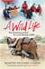 A Wild Life - My Adventures Around the World Filming Wildlife