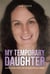 My Temporary Daughter: Searching for Life in Unpopular Grief