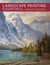 Landscape Painting Essentials with Johannes Vloothuis - Lessons in Acrylic, Oil, Pastel and Watercolor