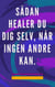 Sådan Healer du dig Selv, når Ingen Andre kan.